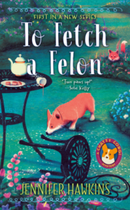 To Fetch a Felon Book Cover. A pembroke welsh corgi is smelling spilled tea in a flower garden with a fox watching the corgi from behind a bush.